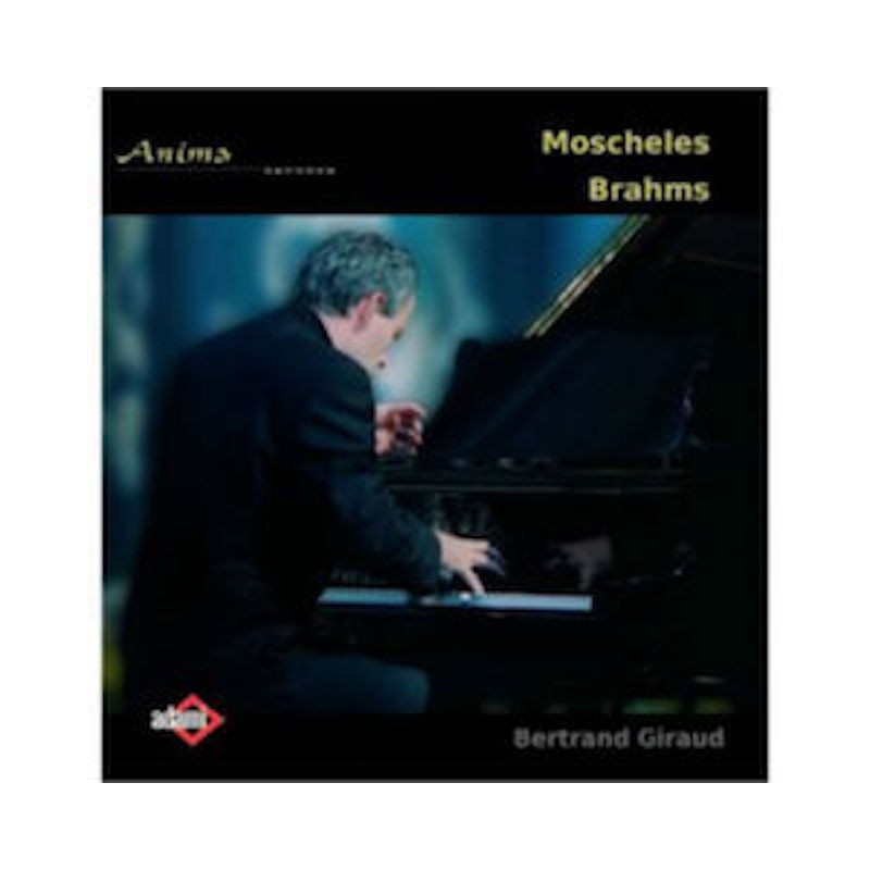 Moscheles, Brahms. Bertrand Giraud piano