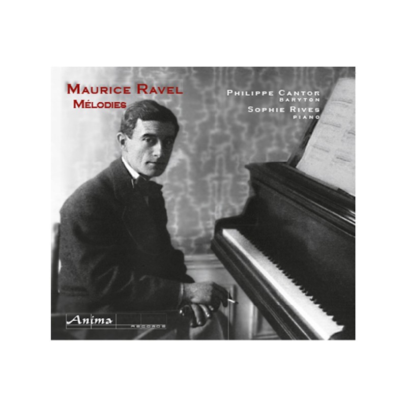 Maurice Ravel : Mélodies. Philippe Cantor Baryton et Sophie Rives piano
