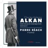 Charles-Valentin Alkan : Grande Sonate opus 33 et Sonatine opus 61. Pierre Réach, piano